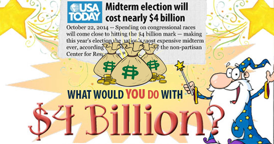 10 Things We Could Buy With The $4 Billion We Spent On The 2014 Election (INFOGRAPHIC)