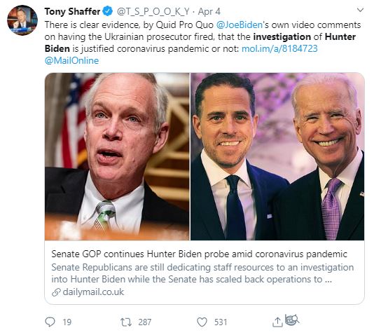  Tony Shaffer @T_S_P_O_O_K_Y · Apr 4 There is clear evidence, by Quid Pro Quo @JoeBiden 's own video comments on having the Ukrainian prosecutor fired, that the investigation of Hunter Biden is justified coronavirus pandemic or not: https://mol.im/a/8184723 @MailOnline